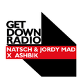 Get Down Radio 18 W Natsch & Jordy Mad X Ashbik