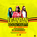DJ DANNIE BOY PRESENTS_UGANDAN BOOM PARTY VIDEOMIXX