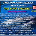 THE DOLPHIN MIXES - VARIOUS ARTISTS - ''WE LOVE UNIDISC'' (VOLUME 1)