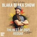 Blaka Blaka Show -The Best of 2021 Reggae Mixtape