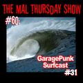 The Mal Thursday Show #60/GaragePunk Surfcast #31