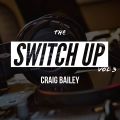 Craig Bailey - The Switch Up Vol 3