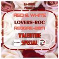 RED - & - WHITE - LOVERS ROC {VALENTINE 2017}