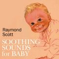 1962: Soothing Sounds For Baby | Music by Raymond Scott