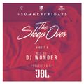DJ Wonder - #SUMMERFRIDAYS - The SleepOver 2016