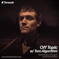Off Topic w/ Tom Algorithm - 24-Aug-21