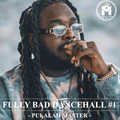 Fully Bad Dancehall Mixtape Vol.1 - Pulalah Master