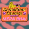 Dancefloor Studies 002 - Mera Bhai [24-03-2021]