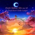 Deep Chillout Mix 04/18 By Deep Heart Ulrike Langer 