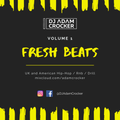 Fresh Beats Volume 1 - @DJAdamCrocker