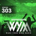 Cosmic Gate - WAKE YOUR MIND Radio Episode 303