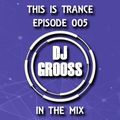 DJ Grooss - This Is Trance # Episode 005