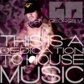 This is a Dedication to House Music - by George M. & Las Bibas From Vizcaya