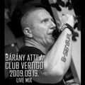 Bárány Attila - Live Mix @ Club Vertigo - Győr - 2009.09.19.