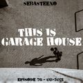 This Is GARAGE HOUSE #76 - Back With A New Look! -08-2021
