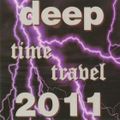 Deep Time Travel 2011