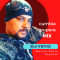 CUMBIA GRUPERA, MIX, DJ YEYO 2022