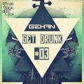 GEHAN - GET DRUNK #03 (Future Vocal Deep Tech)