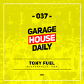 Garage House Daily #037 Tony Fuel