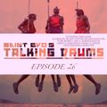 Saint Evo's Talking Drums Ep. 26