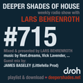 Deeper Shades Of House #715 w/ exclusive guest mix by JAMES BASELEY