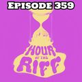 Hour Of The Riff - Episode 359