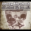 Old School Hip Hop Mixtape Vol. 1 by Johnny Aftershock - 80s Rapp Throwback Classics