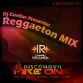 Reggaeton Mix #1 By Dj Cuellar I.R. Discomovil Fire One
