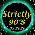 Strictly 90'S - Extended  Dance  & Euro Tracks  03/2020