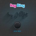 Itsy  Bitsy By Night (01.2010)