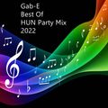 Best Of HUN Party Mix 2022 mixed By Gab-E (2022) 2022-05-08