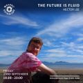 The Future Is Fluid with Hector Lee (September '22)