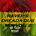 MIDNIGHT RAVER'S DREADA DUB MIX VOL. 2: ROOTS, RIDDIMS, DUBS & VOCALS
