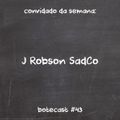 Botecast #43 J Robson Sadco