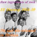RAW INGREDIENTS OF ROCK 12: DOOWOP HEARD IN THE UK 1954-59
