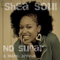 Shea Soul - No Sugar (Original) plus an older Remix of Outro Lugar