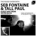 The Radio Show with Seb Fontaine & Tall Paul + Sister Bliss guest mix - Wednesday 26th June 2019