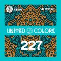 UNITED COLORS Radio #227 (Baile Funk, Bass House, Flips, Indo House, Latin, Organic, Deep Ethnic)