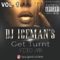DJ Iceman's Get Turnt (Video Mix) Volume 1