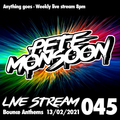 Pete Monsoon - Live Stream 045 - Bounce Anthems (13/02/2021)