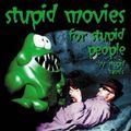 1999: Stupid Movies for Stupid People by Stupid Bands