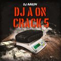 DJ A ON CRACK 5 (FEB 2022)