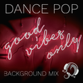 Dance Pop 2.5 Hour Background Mix