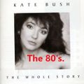 KATE BUSH. THE WHOLE 80'S STORY !. RARE HITS AND MORE FROM KATE'S 80'S STORY.