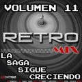 DJ MIX - RETRO MIX VOL 11 ( LA SAGA SIGUE CRECIENDO)