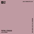 Total Stasis w/ Laila Sakini - 30th September 2020