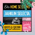 ETC Home Session #18 - 2021-03-20 - Jahklin Selecta