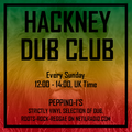 Hackney Dub Club w/ Robin Catto & Peppino-I - 15th April 2018
