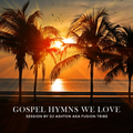 Gospel Hymns We Love Session by DJ Ashton Aka Fusion Tribe