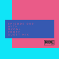 Ride Radio 009 with Myon + Proff Guest Mix